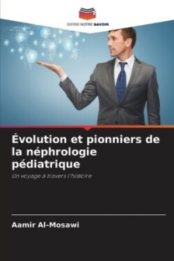 Évolution et pionniers de la néphrologie pédiatrique