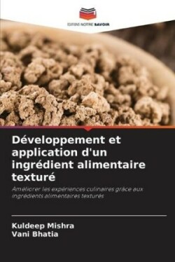 Développement et application d'un ingrédient alimentaire texturé