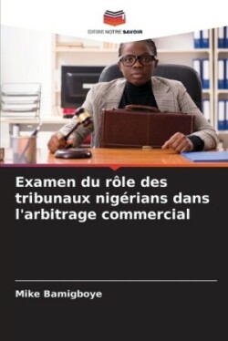 Examen du rôle des tribunaux nigérians dans l'arbitrage commercial