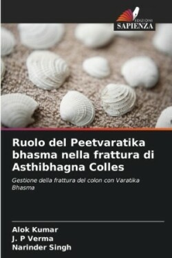 Ruolo del Peetvaratika bhasma nella frattura di Asthibhagna Colles