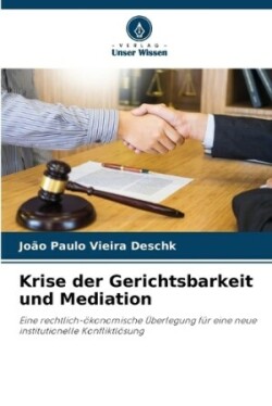 Krise der Gerichtsbarkeit und Mediation