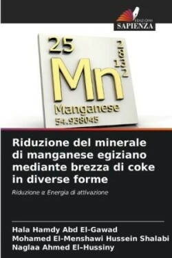 Riduzione del minerale di manganese egiziano mediante brezza di coke in diverse forme