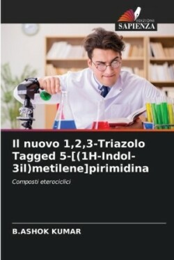 nuovo 1,2,3-Triazolo Tagged 5-[(1H-Indol-3il)metilene]pirimidina