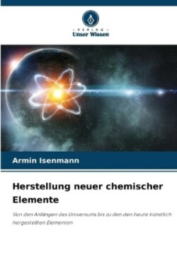 Herstellung neuer chemischer Elemente