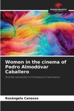 Women in the cinema of Pedro Almodóvar Caballero