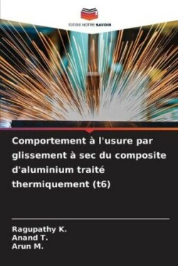 Comportement � l'usure par glissement � sec du composite d'aluminium trait� thermiquement (t6)