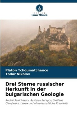 Drei Sterne russischer Herkunft in der bulgarischen Geologie