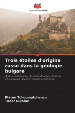 Trois étoiles d'origine russe dans la géologie bulgare