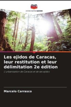 Les ejidos de Caracas, leur restitution et leur délimitation 2e édition