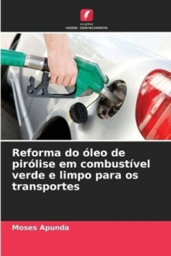 Reforma do óleo de pirólise em combustível verde e limpo para os transportes