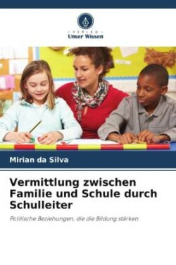 Vermittlung zwischen Familie und Schule durch Schulleiter