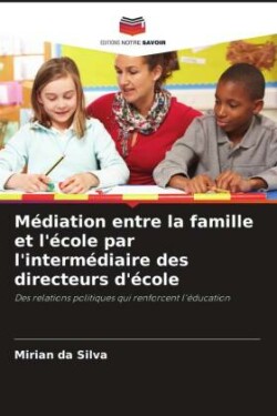 M�diation entre la famille et l'�cole par l'interm�diaire des directeurs d'�cole