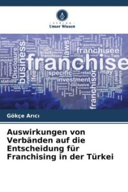 Auswirkungen von Verbänden auf die Entscheidung für Franchising in der Türkei