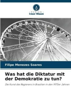 Was hat die Diktatur mit der Demokratie zu tun?