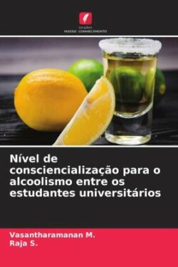 N�vel de consciencializa��o para o alcoolismo entre os estudantes universit�rios