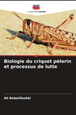 Biologie du criquet pèlerin et processus de lutte