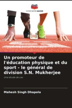 promoteur de l'éducation physique et du sport - le général de division S.N. Mukherjee