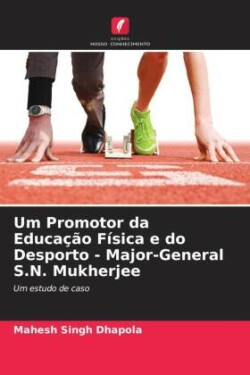 Um Promotor da Educação Física e do Desporto - Major-General S.N. Mukherjee