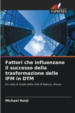 Fattori che influenzano il successo della trasformazione delle IFM in DTM