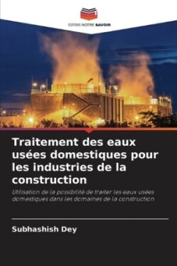 Traitement des eaux usées domestiques pour les industries de la construction