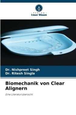 Biomechanik von Clear Alignern