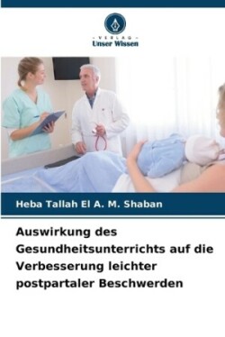 Auswirkung des Gesundheitsunterrichts auf die Verbesserung leichter postpartaler Beschwerden