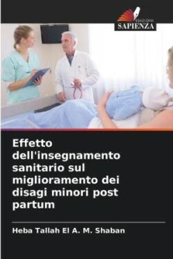 Effetto dell'insegnamento sanitario sul miglioramento dei disagi minori post partum