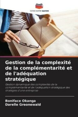 Gestion de la complexité de la complémentarité et de l'adéquation stratégique