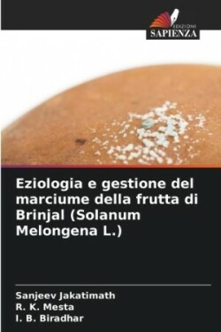 Eziologia e gestione del marciume della frutta di Brinjal (Solanum Melongena L.)