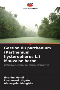 Gestion du parthenium (Parthenium hysterophorus L.) Mauvaise herbe