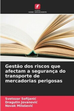 Gestão dos riscos que afectam a segurança do transporte de mercadorias perigosas