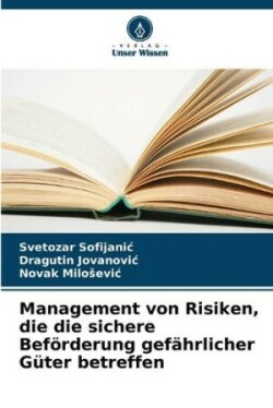 Management von Risiken, die die sichere Beförderung gefährlicher Güter betreffen