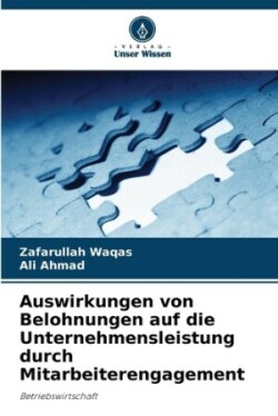 Auswirkungen von Belohnungen auf die Unternehmensleistung durch Mitarbeiterengagement