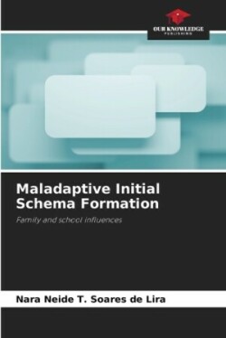 Maladaptive Initial Schema Formation