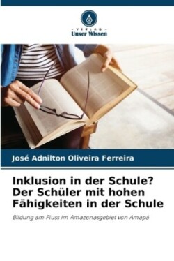 Inklusion in der Schule? Der Sch�ler mit hohen F�higkeiten in der Schule