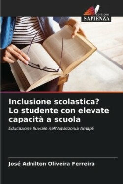 Inclusione scolastica? Lo studente con elevate capacit� a scuola