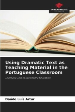 Using Dramatic Text as Teaching Material in the Portuguese Classroom