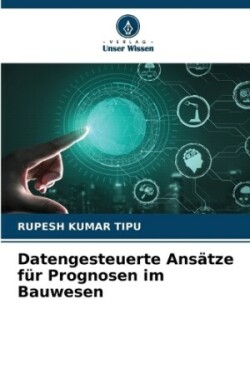 Datengesteuerte Ansätze für Prognosen im Bauwesen