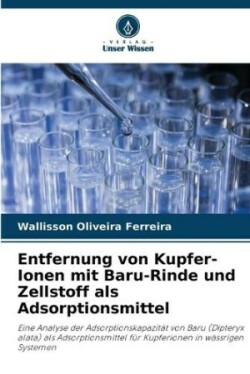 Entfernung von Kupfer-Ionen mit Baru-Rinde und Zellstoff als Adsorptionsmittel