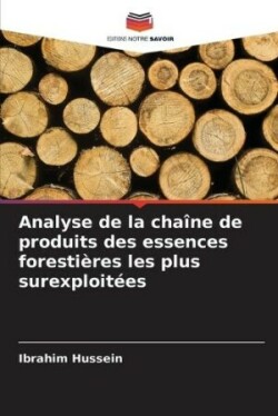 Analyse de la chaîne de produits des essences forestières les plus surexploitées