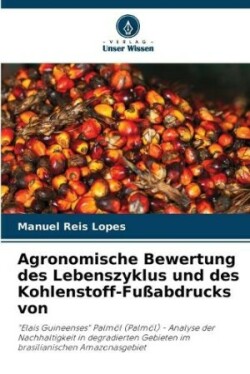 Agronomische Bewertung des Lebenszyklus und des Kohlenstoff-Fußabdrucks von