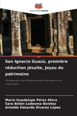 San Ignacio Guazú, première réduction jésuite, Joyau du patrimoine