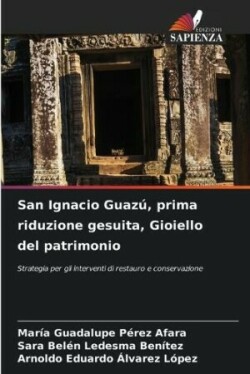 San Ignacio Guazú, prima riduzione gesuita, Gioiello del patrimonio