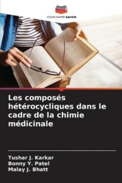 Les composés hétérocycliques dans le cadre de la chimie médicinale