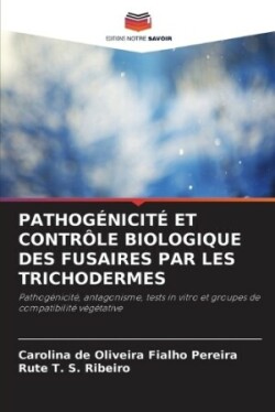 Pathog�nicit� Et Contr�le Biologique Des Fusaires Par Les Trichodermes