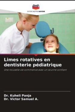 Limes rotatives en dentisterie pédiatrique