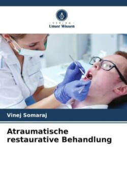 Atraumatische restaurative Behandlung