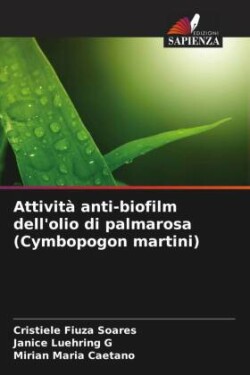 Attività anti-biofilm dell'olio di palmarosa (Cymbopogon martini)