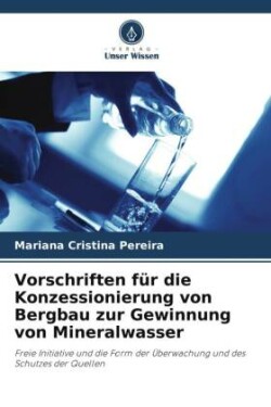 Vorschriften für die Konzessionierung von Bergbau zur Gewinnung von Mineralwasser