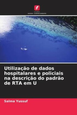 Utilização de dados hospitalares e policiais na descrição do padrão de RTA em U